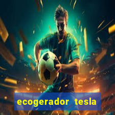 ecogerador tesla reclame aqui